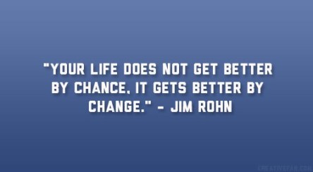 life gets better with change not by chance