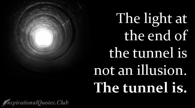 The light at the end of the runner is not an illusion the tunnel is 